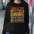 Look At You Landing My Mom And Getting Me As A Bonus Women Sweatshirt Unique Gifts