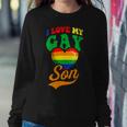 I Love My Gay Son Gay Pride Flag Proud Mom Dad Queer Love Women Sweatshirt Unique Gifts