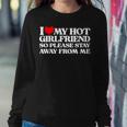 I Love My Girlfriend I Love My Hot Girlfriend So Stay Away Women Sweatshirt Funny Gifts