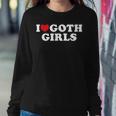 I Love Goth Girls I Heart Goth Girls Women Sweatshirt Unique Gifts