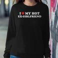 I Love My Hot Ex-Girlfriend I Heart My Ex Gf s Women Sweatshirt Unique Gifts
