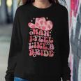 Man I Feel Like A Bride Nashville Bachelorette Party Cowgirl Women Sweatshirt Unique Gifts