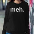 Meh Sarcastic Saying Witty Clever Humor Women Sweatshirt Unique Gifts
