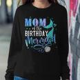 Mom Of The Birthday Mermaid Family Matching Party Squad Women Sweatshirt Unique Gifts