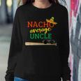 Nacho Average Uncle Baseball Bat Christmas For Uncle Women Sweatshirt Unique Gifts