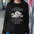 Never Underestimate A Woman Who Is A Nurse Born In June Women Crewneck Graphic Sweatshirt Funny Gifts