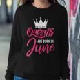 Queen Are Born In June Happy Birthday Women Queen Crown Women Sweatshirt Unique Gifts