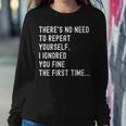 There's No Need To Repeat Yourself Sarcastic Humor Women Sweatshirt Funny Gifts
