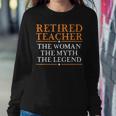 Retired Teacher The Woman The Myth The Legend Women Sweatshirt Unique Gifts