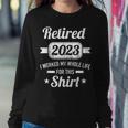 Retirement 2023 Worked Whole Life For This Retired Women Crewneck Graphic Sweatshirt Unique Gifts