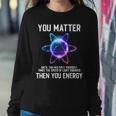 Science Lover Physics Joke Science Teacher Physics Women Sweatshirt Funny Gifts