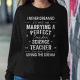 Science Teacher Christmas Xmas I Never Dreamed Marrying Women Crewneck Graphic Sweatshirt Personalized Gifts