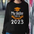 My Sister Did It Class Of 2023 Graduation 2023 Women Sweatshirt Unique Gifts