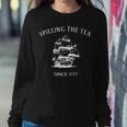 Spilling The Tea Since 1773 4Th Of July Women Sweatshirt Unique Gifts
