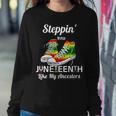 Stepping Into Junenth Like My Ancestors Happy Junenth Women Sweatshirt Unique Gifts