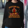Stuffing My Turkeys With Knowledge Teacher Life Thanksgiving Women Sweatshirt Unique Gifts