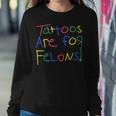 Tattoos Are For Felons Funny For Men Women Women Crewneck Graphic Sweatshirt Personalized Gifts