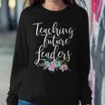 Teacher Mom Teaching Future Leaders Flowers Women Sweatshirt Unique Gifts