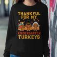 Thankful For My Kindergarten Turkeys Thanksgiving Teacher Women Sweatshirt Unique Gifts