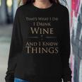 That's What I Do I Drink Wine And I Know Things Women Sweatshirt Funny Gifts