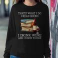 That's What I Do I Read Books I Drink Wine And I Know Things Women Sweatshirt Funny Gifts