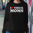 Thicc Hot Moms I Love Thick Moms Women Sweatshirt Unique Gifts