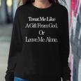 Treat Me Like A From God Or Leave Me Alone Women Sweatshirt Funny Gifts
