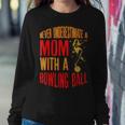 Never Underestimate A Cool Mom With A Bowling Ball Women Sweatshirt Funny Gifts