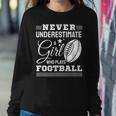 Never Underestimate A Girl Who Play Football Football Fan Women Sweatshirt Funny Gifts