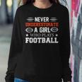 Never Underestimate A Girl Who Plays Football Girls Women Sweatshirt Funny Gifts