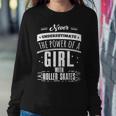 Never Underestimate A Girl With Roller Skates Women Sweatshirt Funny Gifts