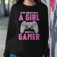 Never Underestimate A Girl Who's A Gamer Women Sweatshirt Funny Gifts