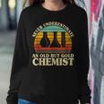 Never Underestimate An Old Chemist Nerdy Chemistry Teacher Women Sweatshirt Unique Gifts