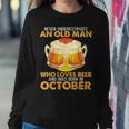 Never Underestimate Old Man Loves Beer Was Born In October Old Man Women Sweatshirt Unique Gifts