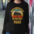 Never Underestimate An Old Man Who Plays Piano Pianist Women Sweatshirt Funny Gifts
