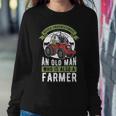 Never Underestimate An Old Man Retired Farmer Women Sweatshirt Unique Gifts