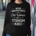 Never Underestimate An Old Woman Knee Surgery Idea Women Sweatshirt Unique Gifts