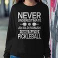 Never Underestimate An Old Woman Pickleball Player Women Sweatshirt Unique Gifts