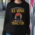 Never Underestimate An Old Woman With A Tractor Women Sweatshirt Unique Gifts