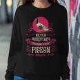 Never Underestimate Power Of Pigeon Mom Women Sweatshirt Funny Gifts