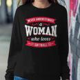 Never Underestimate A Woman Who Loves Softball Women Sweatshirt Unique Gifts