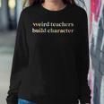 Vintage Teacher Sayings Weird Teachers Build Character Women Sweatshirt Funny Gifts