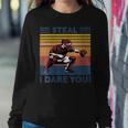 Vintage Steal I Dares You BaseballWomen Sweatshirt Unique Gifts