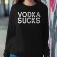 Vodka Sucks Best Alcohol Liquor Drinking Party Women Sweatshirt Unique Gifts