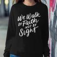 We Walk By Faith Not By Sight Bible Verse Christian Quote Women Sweatshirt Unique Gifts