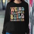 Weird Teachers Build Character Vintage Teacher Sayings Women Sweatshirt Unique Gifts