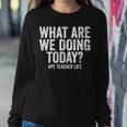 What Are We Doing Today Pe Teacher Life Physical Education Women Crewneck Graphic Sweatshirt Unique Gifts