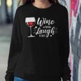 Wine A Little Laugh A Lot Wine Drinking Women Sweatshirt Funny Gifts