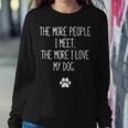 Womens More People I Meet The More I Love My Dog Sarcastic Funny Women Crewneck Graphic Sweatshirt Personalized Gifts