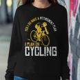 Yes I Have A Retirement Plan Cycling Retired Women Sweatshirt Unique Gifts